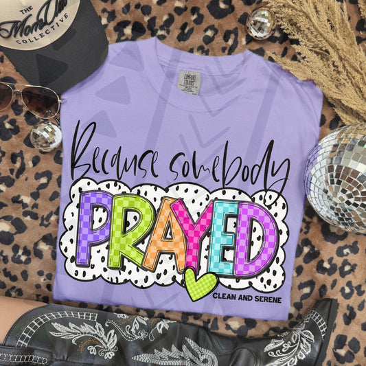 Because Somebody Prayed 07436
