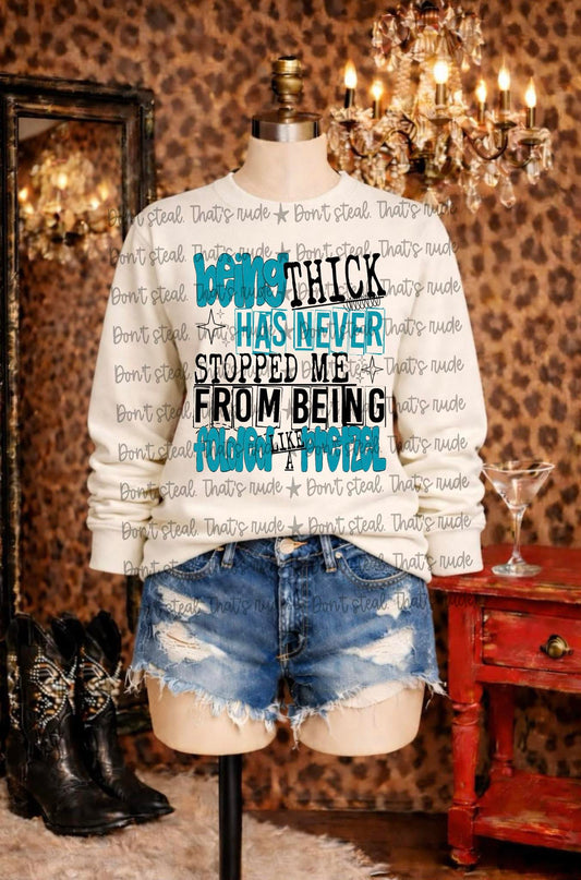 Being Thick Has Never Stopped Me Blue 07632