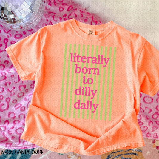 Literally Born to Dilly Dally Stripes 07763