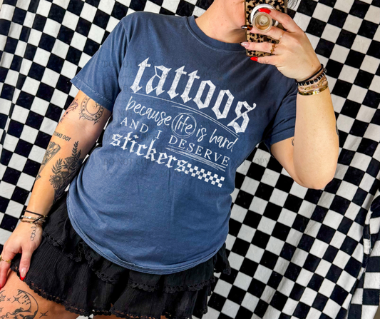 Tattoos Because Life Is Hard and I Deserve Stickers WHITE 07972