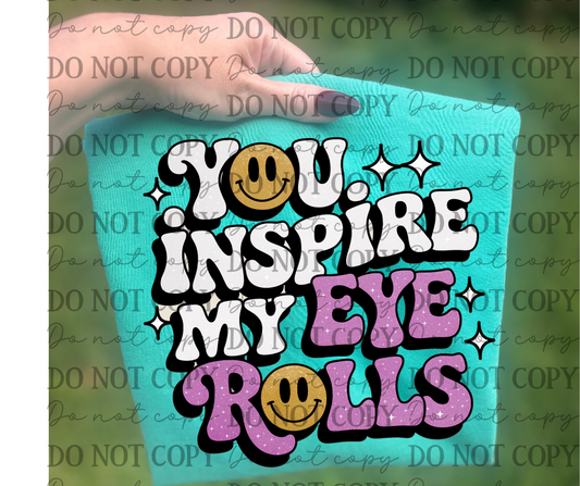 You Inspire My Eye Rolls 00539