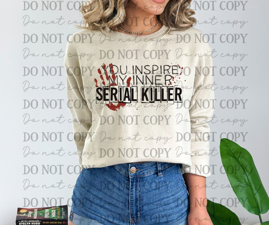 You Inspire My Inner Serial Killer 06965