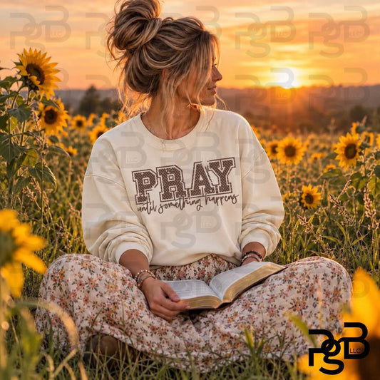 Pray Until Something Happens 09575