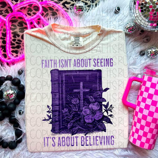 Faith Isn’t About Seeing It’s About Believing 03285