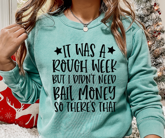 Rough Week But Didn't Need Bail Money DTF Transfer 05634