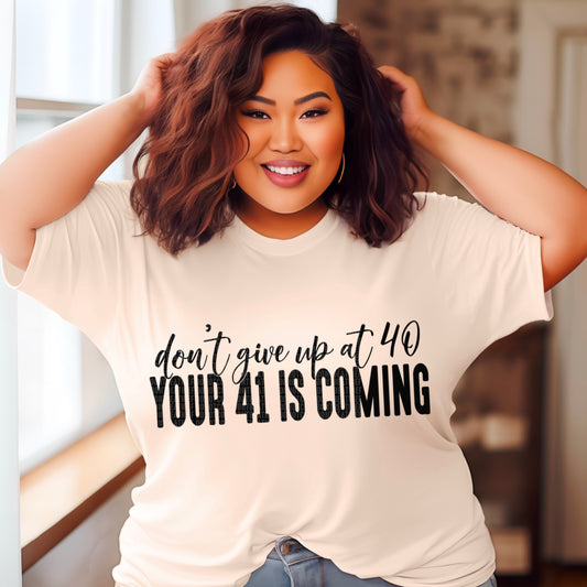 Your 41 Is Coming Blk 04648