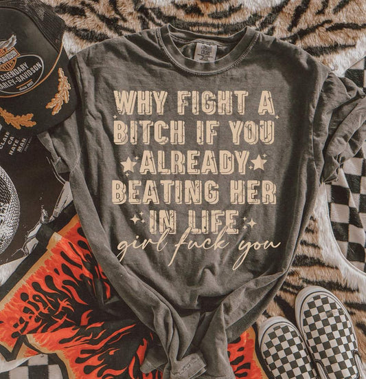 Why Fight a Bitch If You Already Beating Her in Life Tan 00977