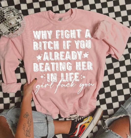 Why Fight a Bitch If You Already Beating Her in Life White 00979