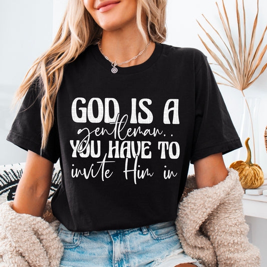 God Is a Gentleman...You Have to Invite Him In White 02769