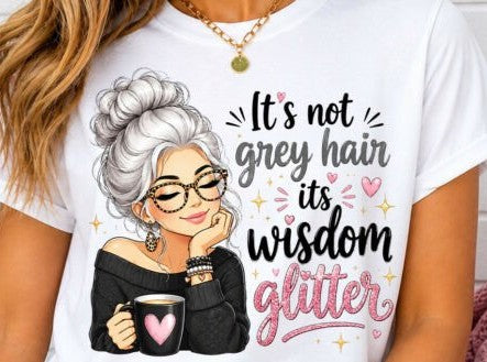 It's Not Grey Hair It's Wisdom Glitter 08786