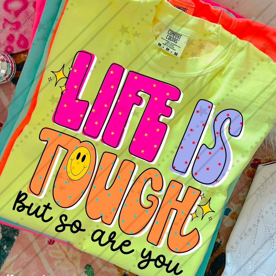 Life Is Tough But So Are You 08523