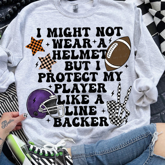 I Might Not Wear a Helmet But I Protect My Player Like a Linebacker 01018