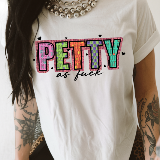 Petty As Fuck 06901