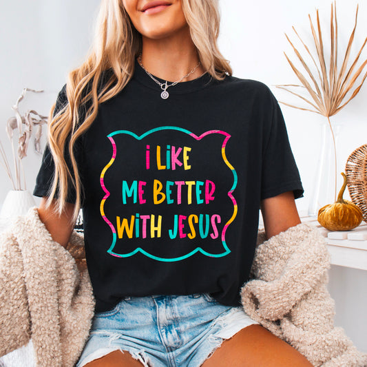 I Like Me Better With Jesus Color 01963