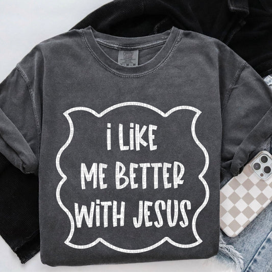 I Like Me Better With Jesus White 01964