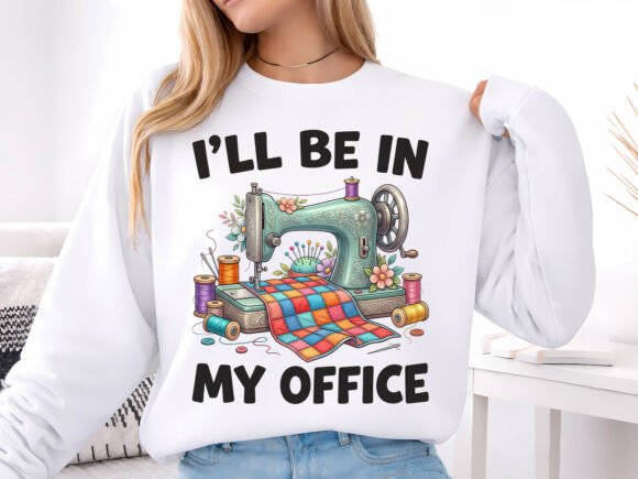 I'll Be in My Office Sewing 08087