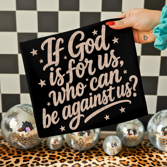 If God Is For Us Who Can Be Against Us 08603