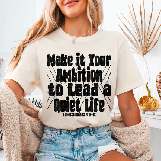 Make It Your Ambition to Lead a Quiet Life Black 02744