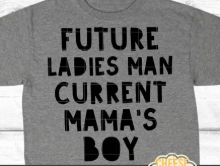 Future Ladies Man Current Mamas Boy 02351