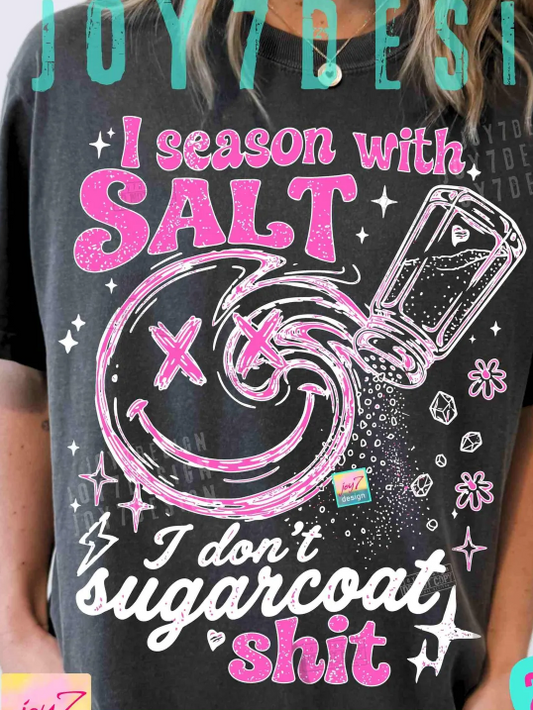 I Season with Salt I Don't Sugarcoat White 08446