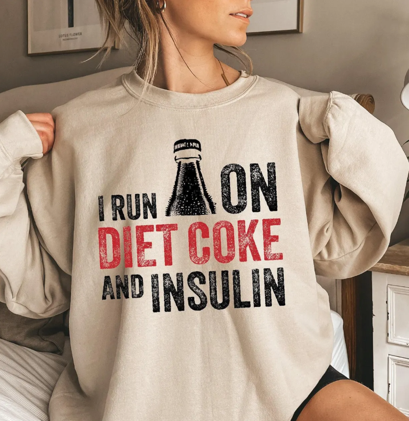 I Run on Diet Coke and Insulin 09521