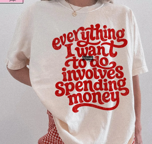 Everything I Want to Do Involves Spending Money Red 09643