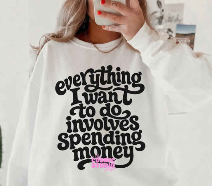 Everything I Want to Do Involves Spending Money Black 09644