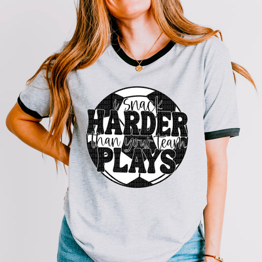 I Snack Harder Than Your Team Plays Soccer 01986