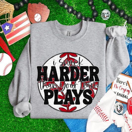 I Snack Harder Than Your Team Plays Baseball 01982