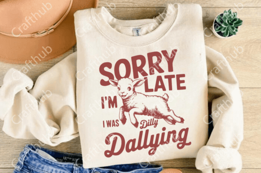 Sorry I was late i was dilly dallying 03178