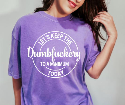 Let's Keep the Dumbfuckery to a Minimum White DTF Transfer 06149