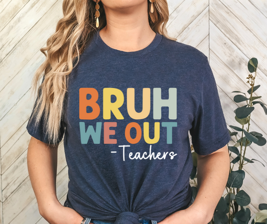 Bruh We Out Teachers DTF Transfer 05223