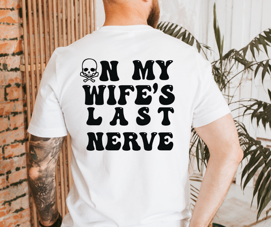On My Wife's Last Nerve with Pocket DTF Transfer 06373