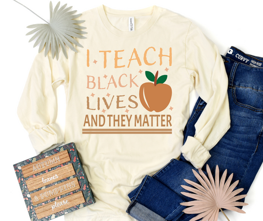 I Teach Black Lives and They Matter DTF Transfer 06490