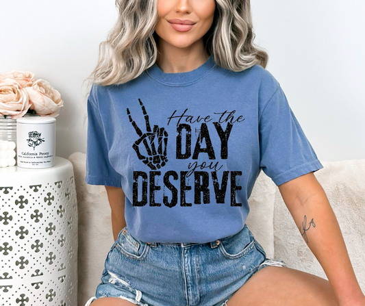 Have the Day You Deserve DTF Transfer