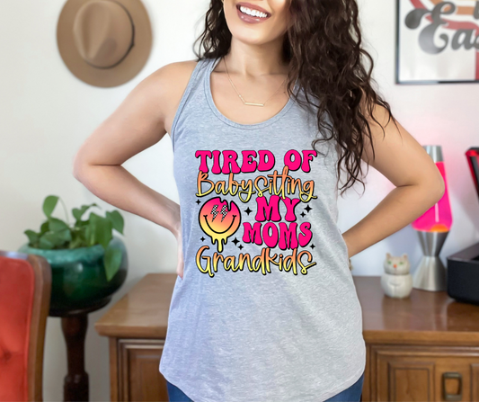 Tired of Babysitting My Mom's Grandkids DTF Transfer 06255