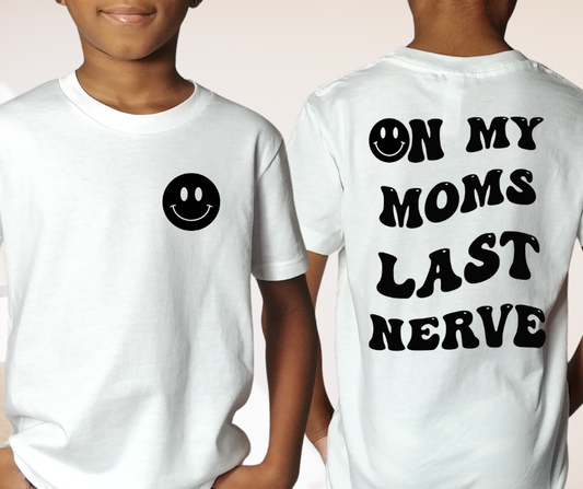 On My Mom's Last Nerve with Pocket DTF Transfer 06369