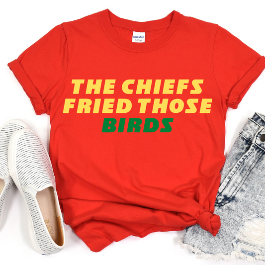 The Chiefs Fried Those Birds DTF Transfer 06357