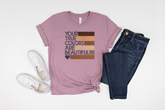 Your True Colors Are Beautiful DTF Transfer 06554