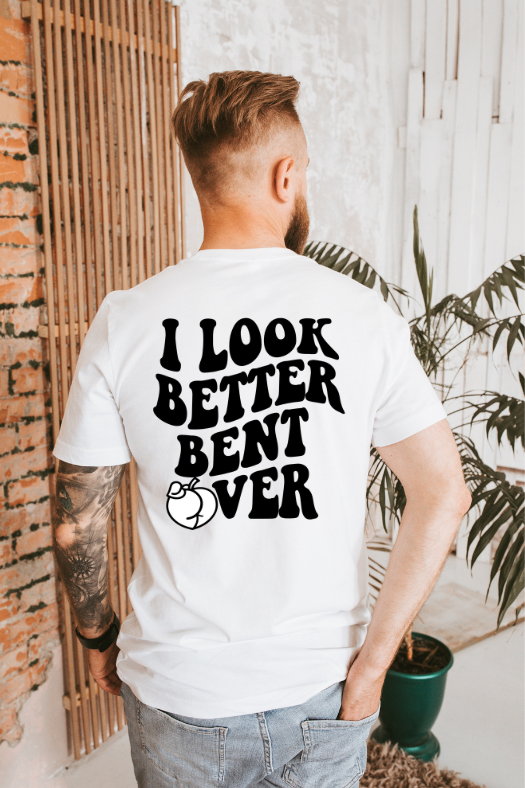 I Look Better Bent Over Retro DTF Transfer 06543
