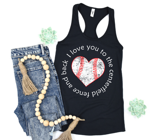 I Love You to the Centerfield Fence and Back DTF Transfer 06437